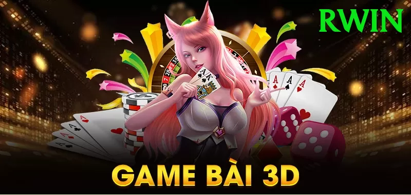 Game Bài 3D - rwin - Game online